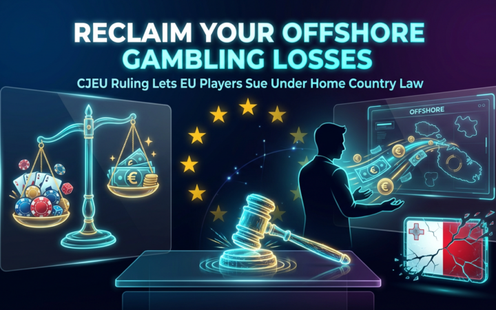 How to Reclaim Your Offshore Gambling Losses: What the CJEU Ruling Actually Changes